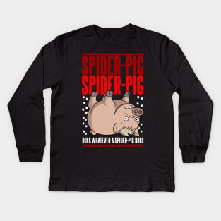 Does Whatever a Spider-Pig Does Kids Long Sleeve T-Shirt